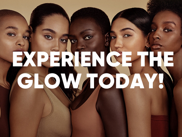 EXPERIENCE THE GLOW TODAY!