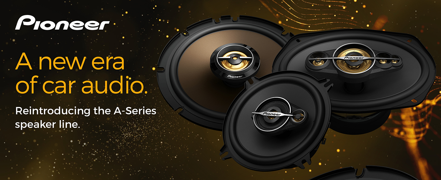 Pioneer - A new era of car audio. Reintroducing the A-Series speaker line