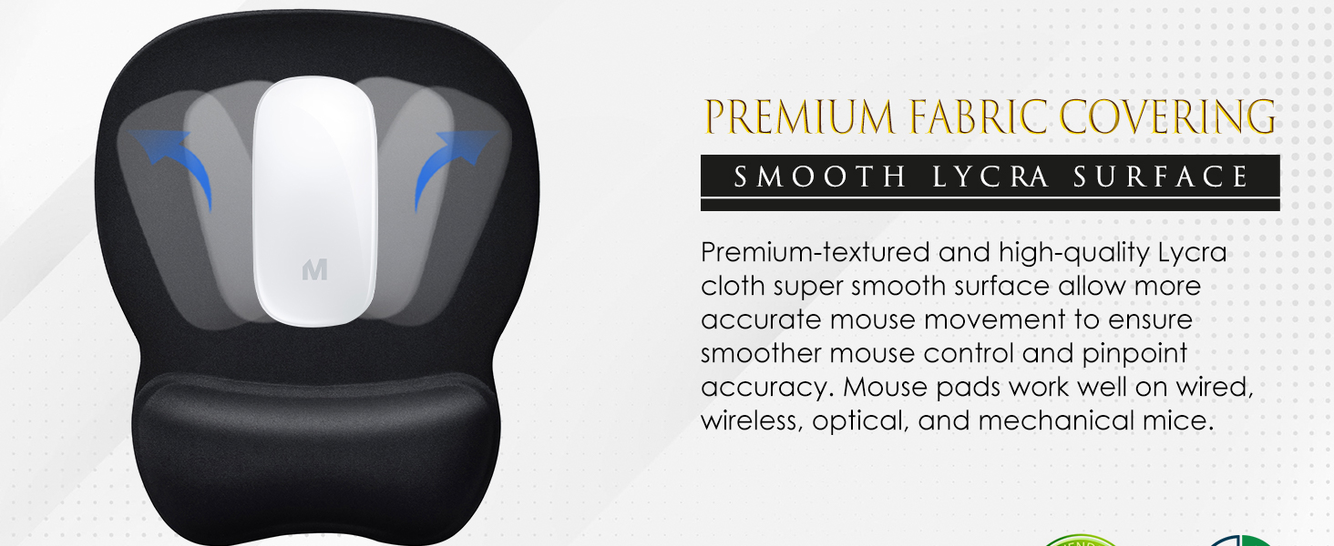 Premium-textured and high-quality Lycra cloth smooth surface allow more accurate mouse movement