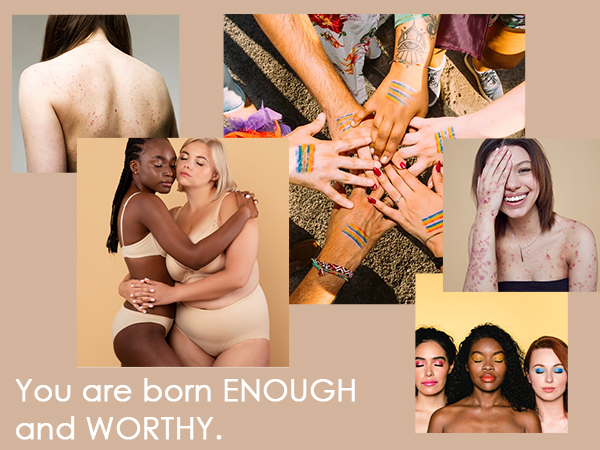 you are born enough and worthy