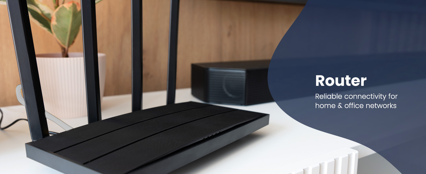 Router Reliable connectivity for home &amp;amp;amp; office networks