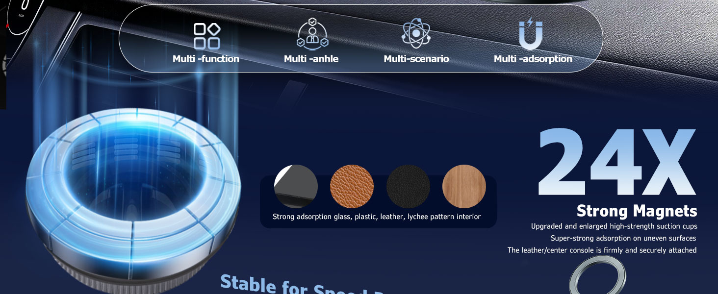 Multi-function, multi-angle. 24X magnets + upgraded cups grip all surfaces – secure on any dash