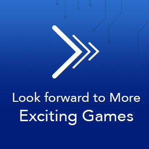 look forward to more exciting games