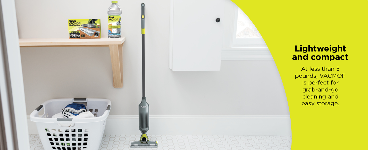 At less than 5 pounds, VACMOP is perfect for grab-and-go cleaning and easy storage.