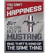 Ford Mustang Metal Sign - You Can't Buy Happiness But You Can Buy a Mustang - Ford Wall Decor for...