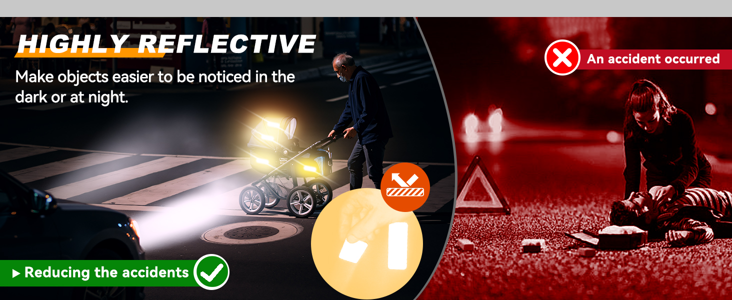 HIGHLY REFLECTIVE Make objects easier to be noticed in the dark or at night