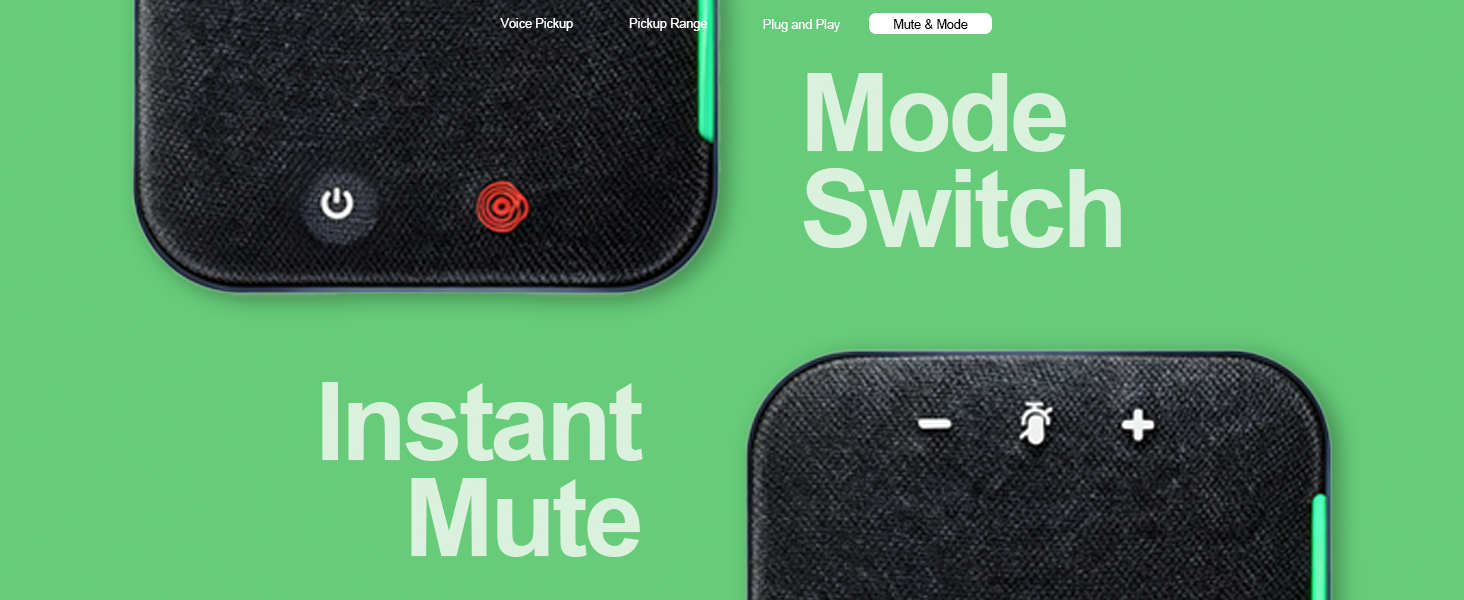 1. One-Tap Mute. 2. Switch Modes Effortlessly.