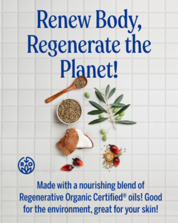 Renew body, regenerate the planet! Made with Regenerative Organic Certified ingredients.
