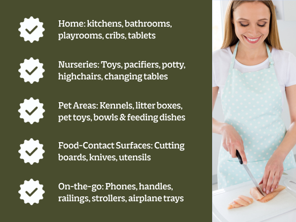 Use for home, kitchen, bathrooms, pet areas, nureries, and on-the-go