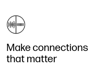 Make connections that matter