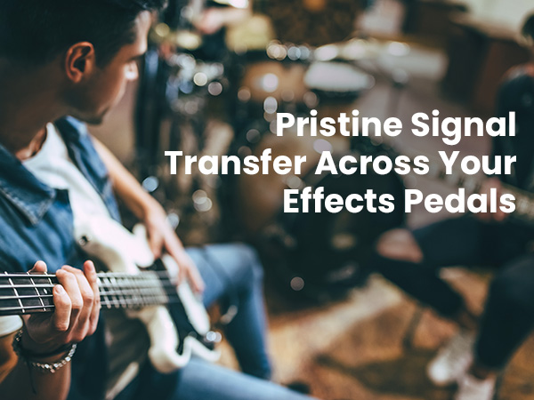 Pristine Signal Transfer Across Your Effects Pedals
