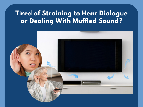 tired of straining to hear dialogue on tv