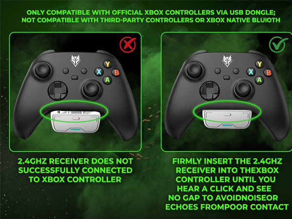 Insert 2.4GHz receiver into Xbox controller firmly until it clicks with no gap.