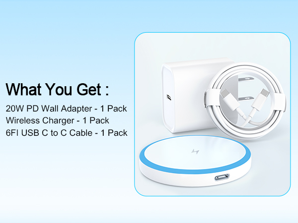 What You Get :20W PD Wall Adapter -1 PackWireless Charger - 1 Pack6FI USB C to c Cable - 1 Pack
