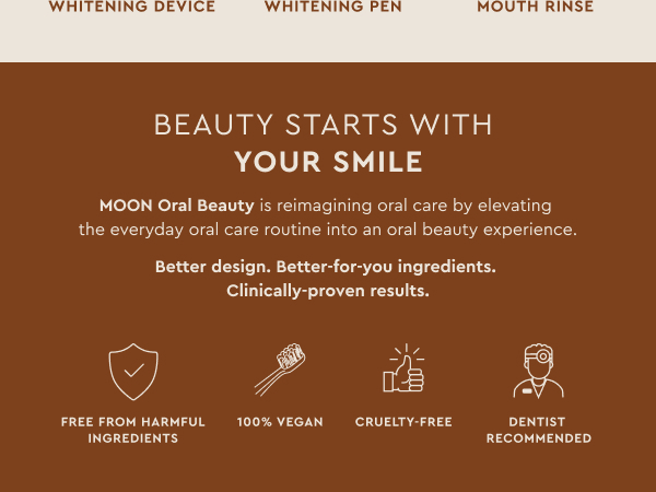 moon oral beauty is free from harmful ingredients, 100% vegan, cruelty-free, dentist recommended