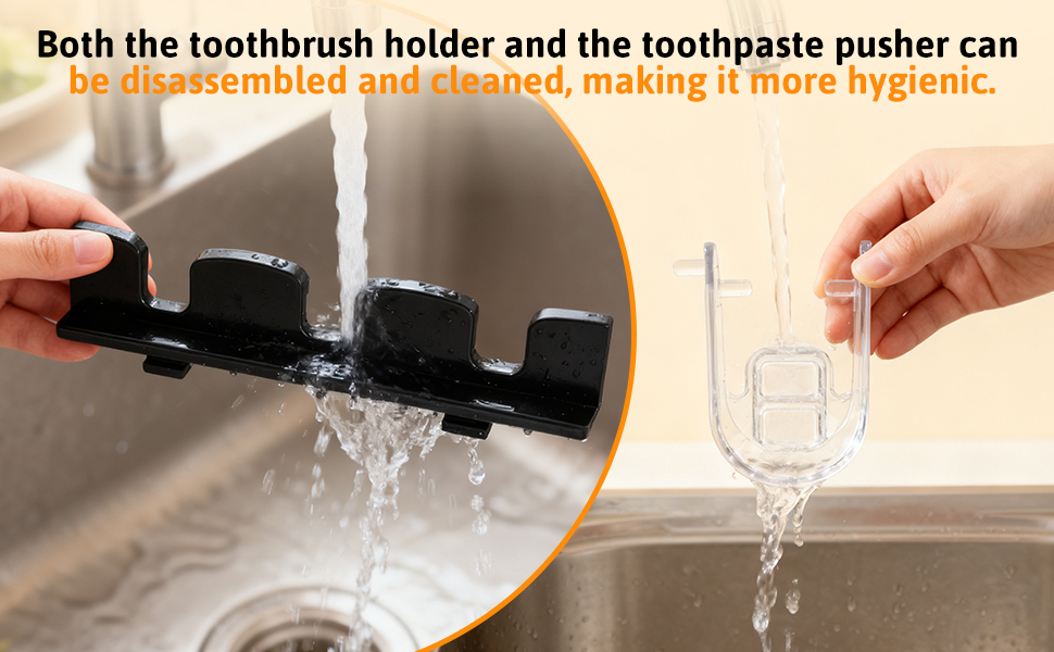 Both the toothbrush holder and the toothpaste pusher canbe disassembled and cleaned,