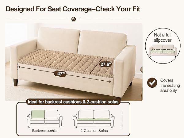 Covers the seating area only - Ideal for backrest cushion &amp; 2-cushion sofas