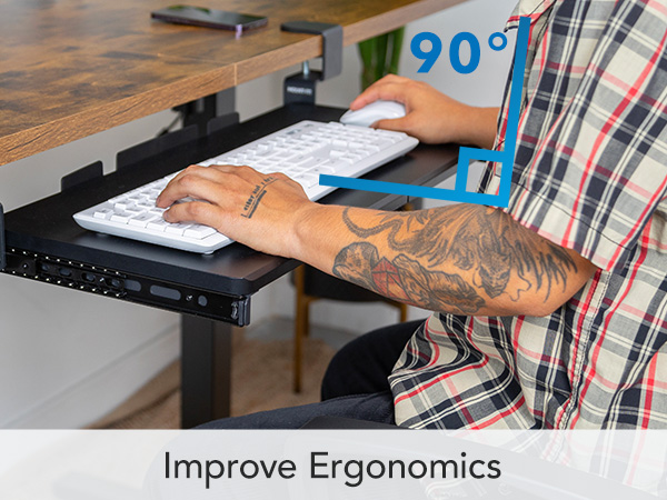 Improve Ergonomics