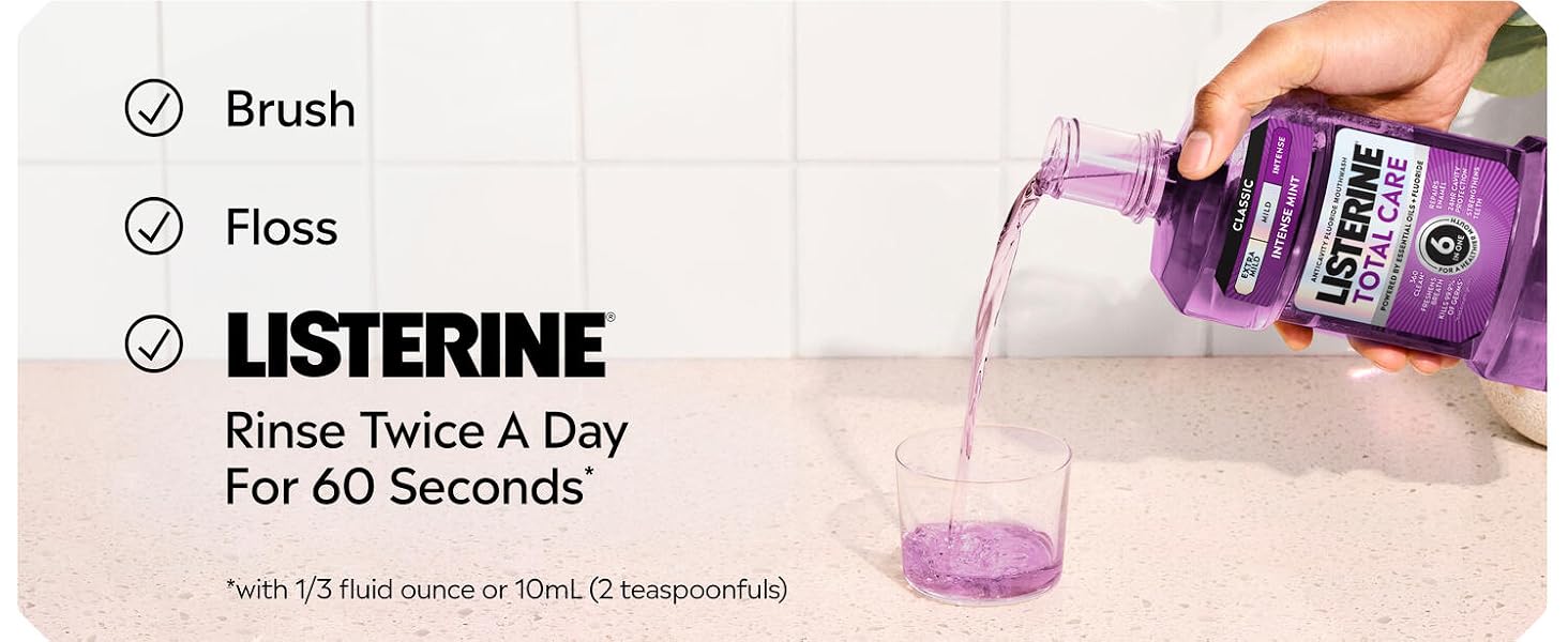 brushing, flossing, listerine rinse twice a day with 1/3 fluid ounce or 10 ml for 60 seconds