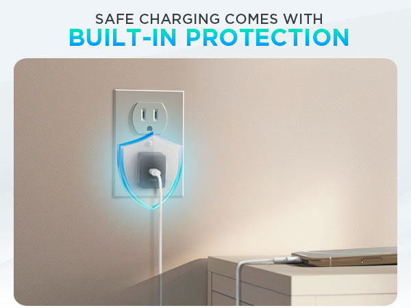Safe charging comes with built-in protection.