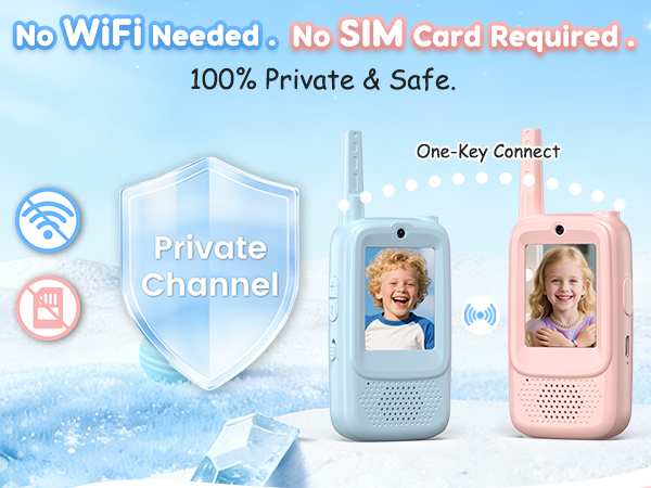No WiFi or SIM card required, 1-to-1 private channel kids video walkie talkies