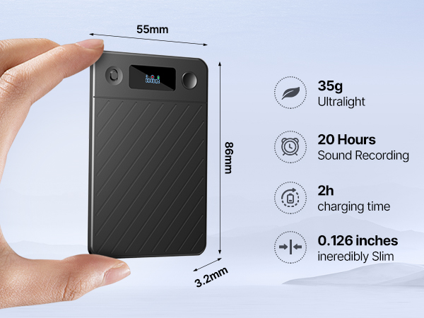 Small size, 35g Ultralight, 20 Hours sound recording
