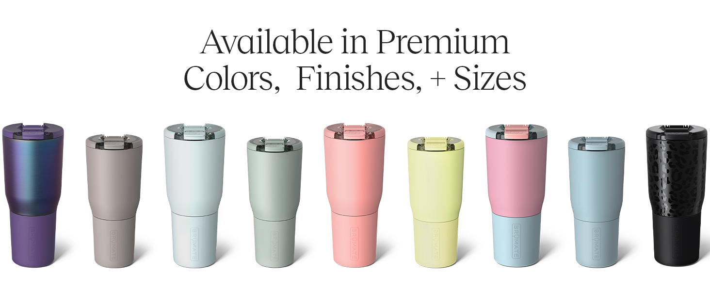 Available in premium colors, finishes and sizes brumate tumbler