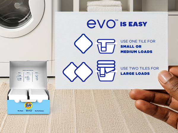 Evo is easy. one tile for small or medium loads. two tiles for large loads