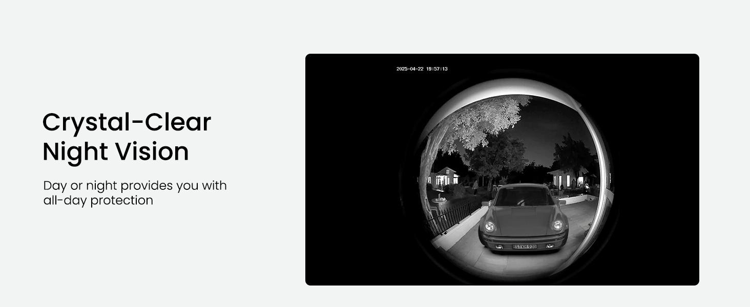 Crystal-clear night vision captures in total darkness, providing 24/7 security day and night.