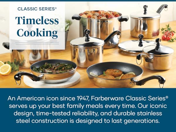 Farberware Classic stainless steel cookware is designed to last generations.
