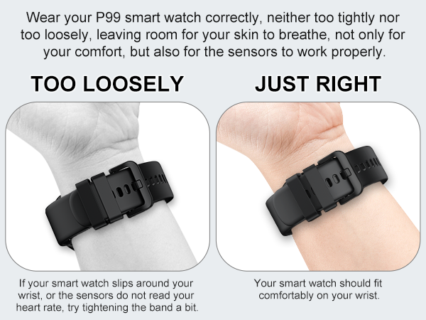 Instructional image showing correct P99 smart watch wear. Compares loose fit (left) to proper fit (right) on wrist, emphasizing comfort and sensor functionality.
