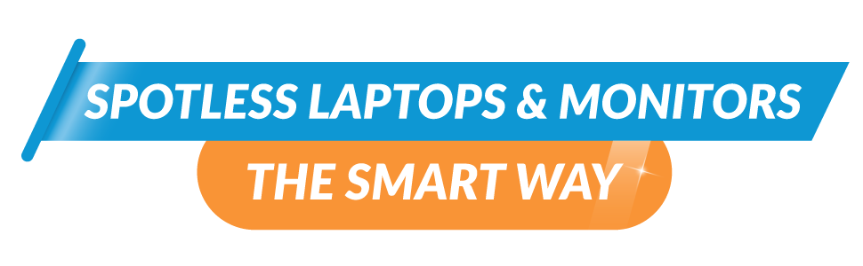 Spotless Laptops &amp; Monitors, the Smart Way!