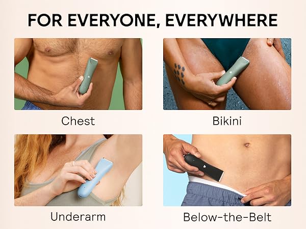 For everyone, everywhere: chest, below-the-belt, underarm, bikini
