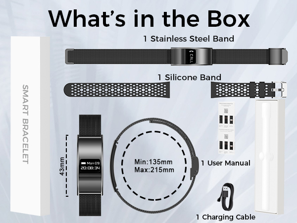 1 Smart Bracelet ,1 Charging Cable, 1 User Manual,1 Silicone strap,1 Stainless Steel Band