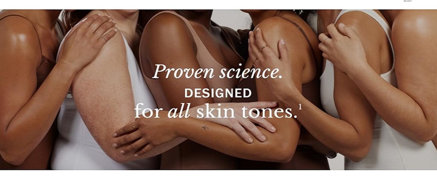 Proven Science. Designed for ALL skin tones.