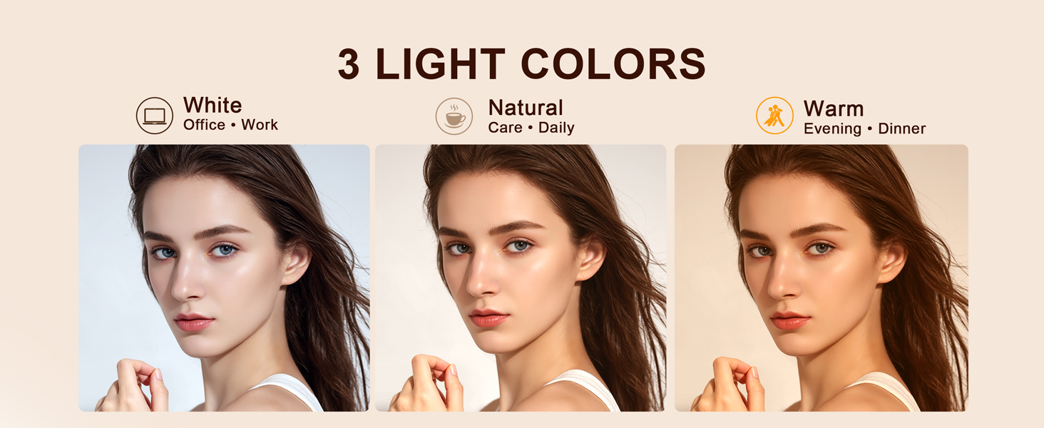 3 light modes (cool, natural, warm) for flawless makeup, skincare and facial care