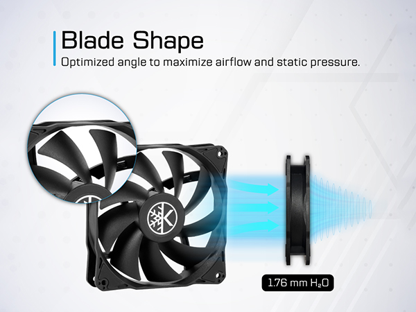The blade shape of the KINGCOOL valor fan has optimized angle to max airflow and static pressure