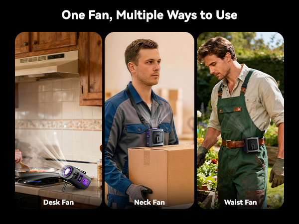 3-in-1 design: neck fan, waist fan, or desk fan.