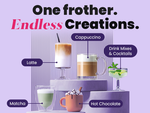 One frother. Endless Creations.