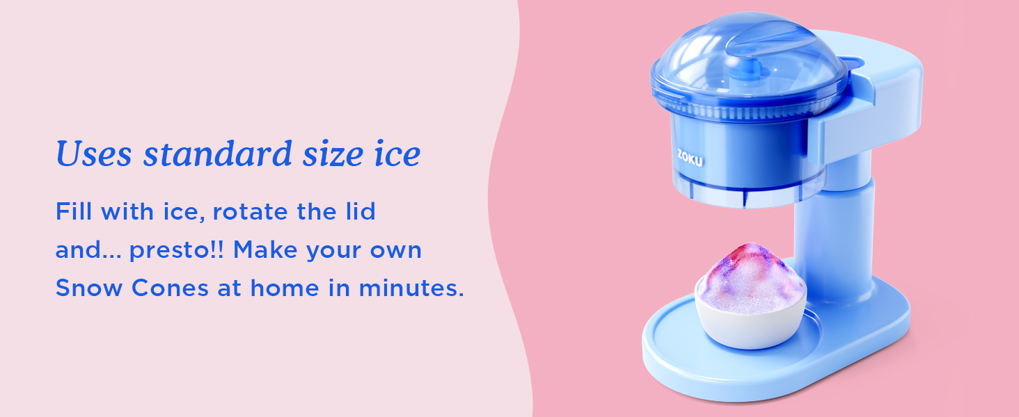 ZOKU Snow Cone Machine uses standard size ice. Make homemade snow cones in minutes.
