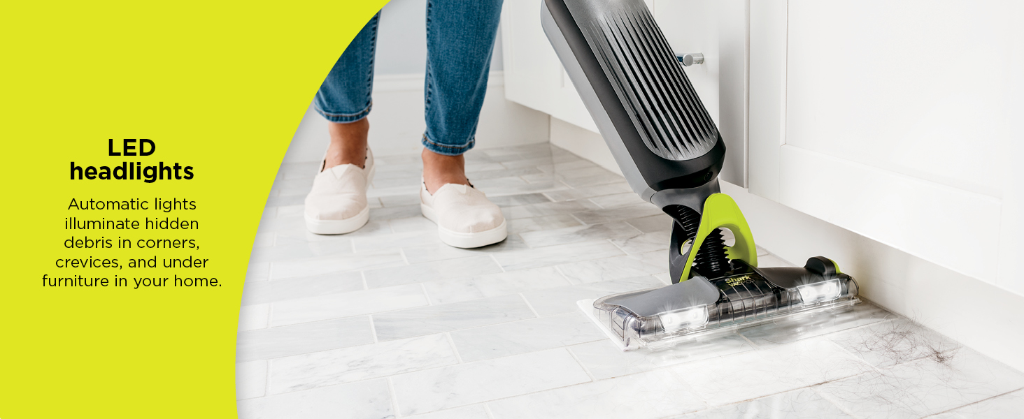 Automatic lights illuminate hidden debris in corners, crevices, and under furniture in your home.