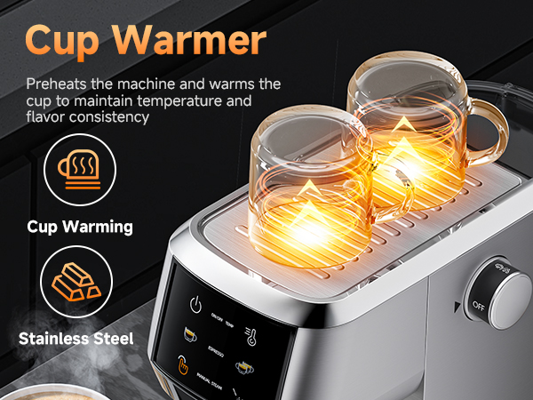 Cup Warmer Preheats the machine and warms the cup to maintain temperature and flavor consistency