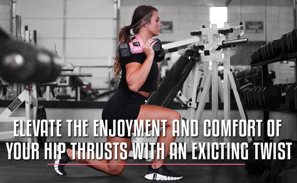 COMFORTABLE FOR YOUR HIP THRUST