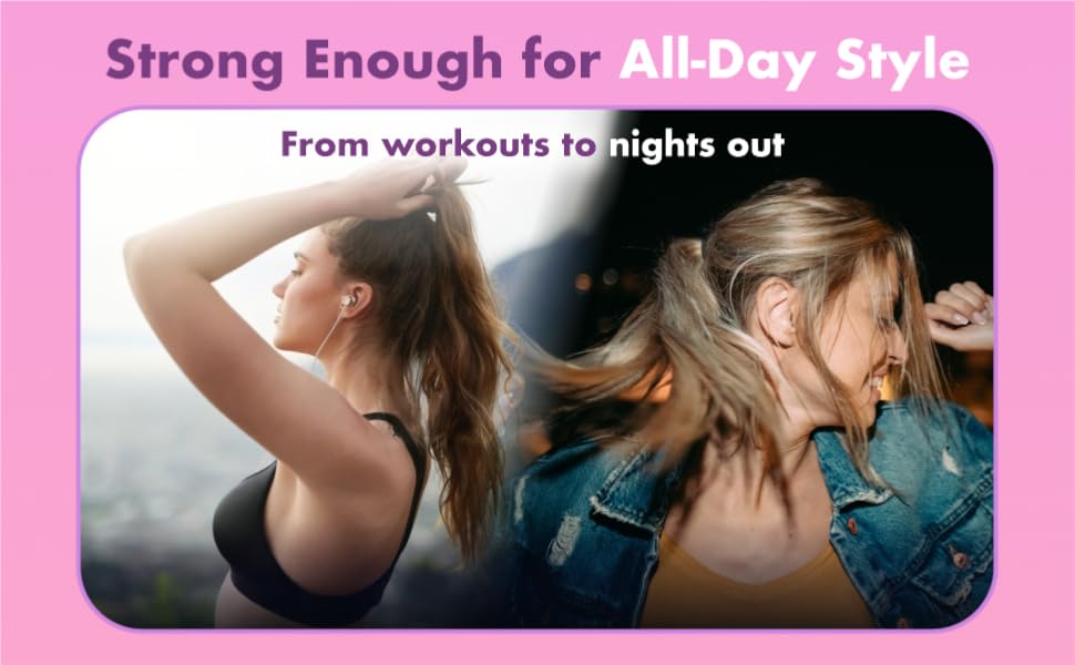 Strong enough for All-day styling