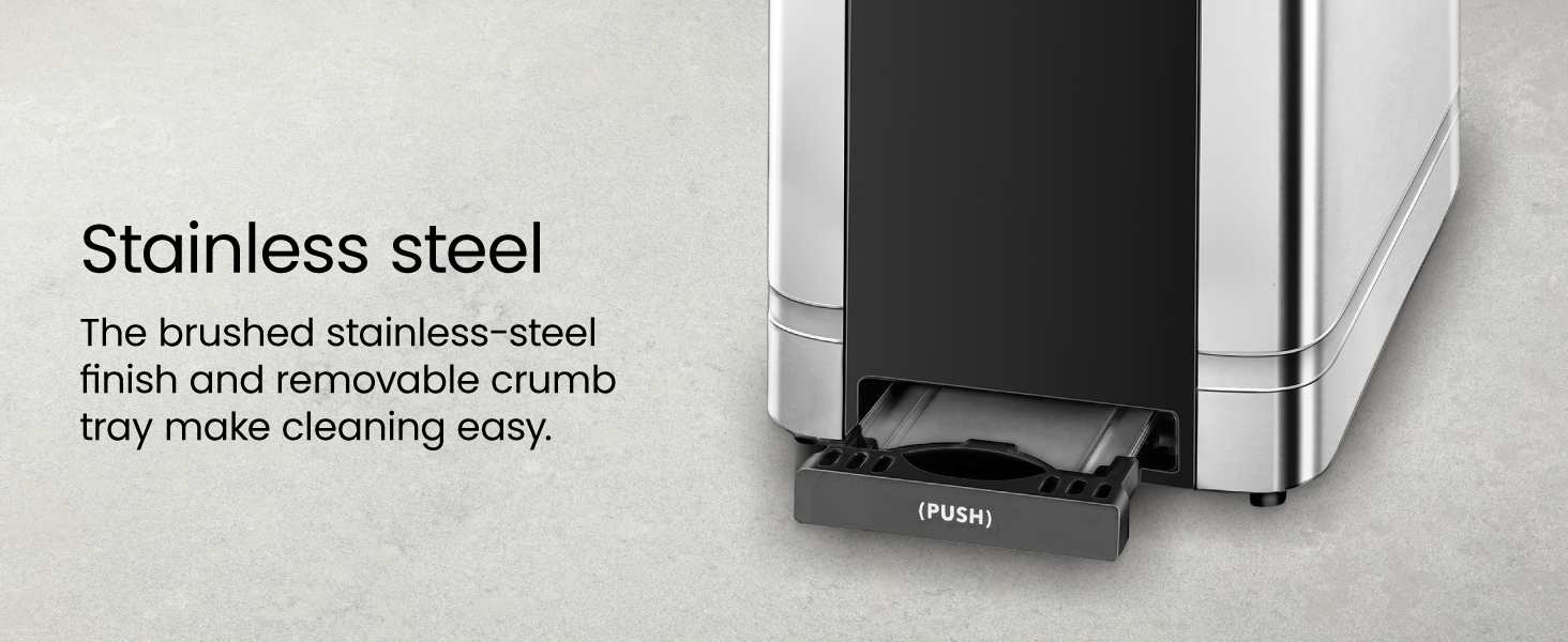 The brushed stainless-steel finish and removable crumb tray make cleaning easy