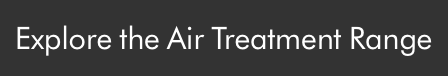 Explore Air Treatment Range