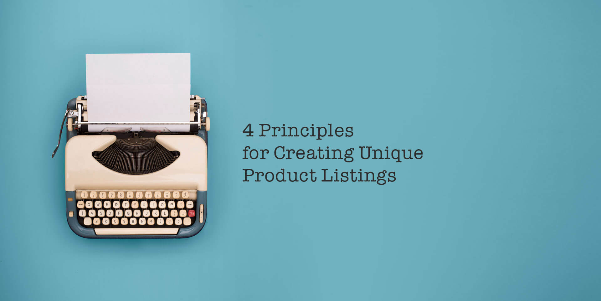 4 Principles for Creating Unique Product Listings