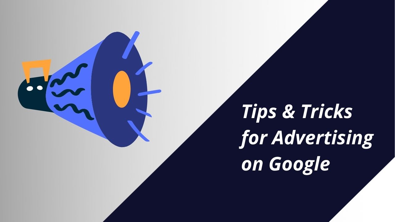 Tips & Tricks for Advertising on Google